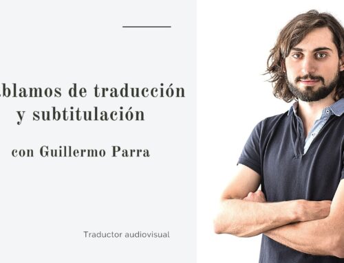Entrevista a Guillermo Parra: experto en traducción audiovisual y subtitulación
