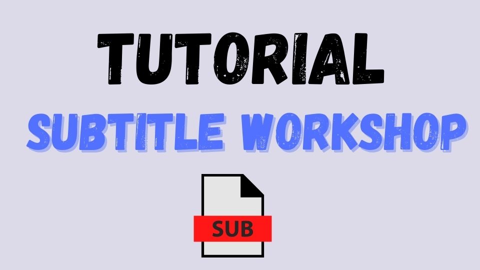 Tutorial subtitle Workshop en español